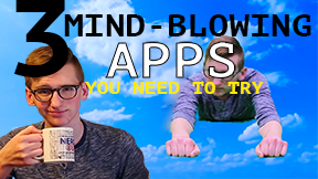 3 MIND-BLOWING APPS YOU NEED TO TRY